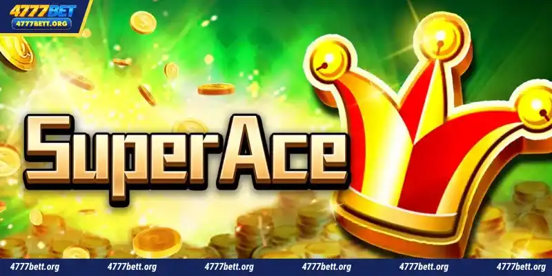 Super Ace - Slot games at 4777Bet are fair and square